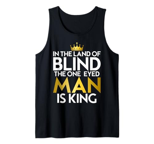 Sprichwort Im Land der Blinden geeignet für Männer und Frauen. Tank Top Sprichwort Im Land der Blinden geeignet für Männer und Frauen. Tank Top von Proverb One Eyed Man Is King Products