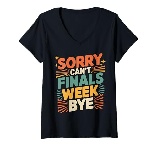 Damen Sorry Can't Finals Week Bye Student Stress Busy Exam |- T-Shirt mit V-Ausschnitt von Prüfungswoche Chaos College