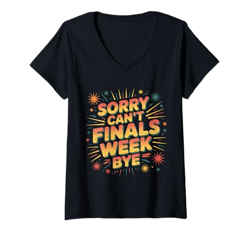 Damen Sorry Can't Finals Week Bye Student Stress Busy Exam |- T-Shirt mit V-Ausschnitt von Prüfungswoche Chaos College