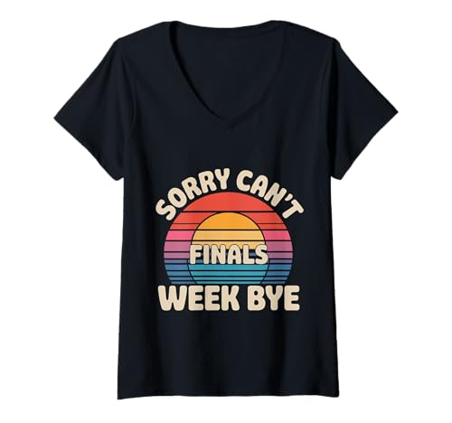 Damen Sorry Can't Finals Week Bye Student Stress Busy Exam - T-Shirt mit V-Ausschnitt von Prüfungswoche Chaos College