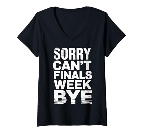 Damen Sorry Can't Finals Week Bye Student Stress Busy Exam - T-Shirt mit V-Ausschnitt von Prüfungswoche Chaos College