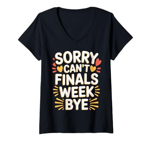 Damen Sorry Can't Finals Week Bye - T-Shirt mit V-Ausschnitt von Prüfungswoche Chaos College