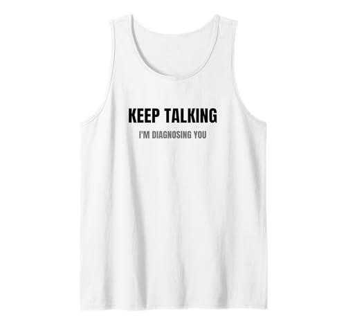 Herren Psychologe Keep Talking Im Diagnosing You Tank Top Herren Psychologe Keep Talking Im Diagnosing You Tank Top von Psychologe Spruch