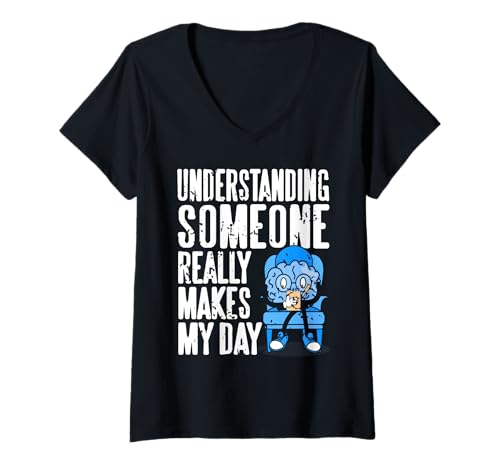 Damen Jemanden Verstehen Macht Meinen Tag Humorvoll T-Shirt mit V-Ausschnitt von Psychologen Therapeuten Empathie Freunde