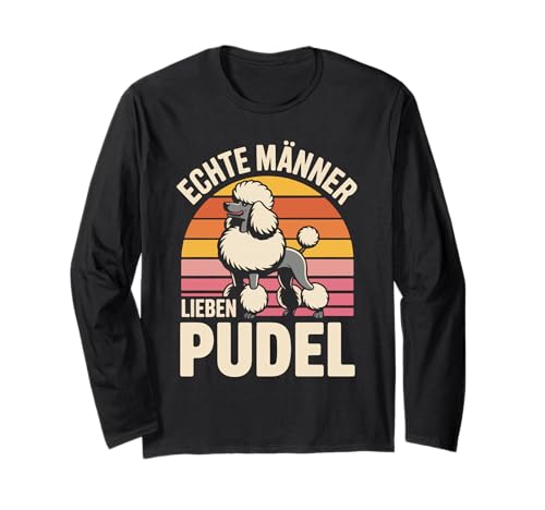 Echte Männer Lieben Pudel Statement Langarmshirt Echte Männer Lieben Pudel Statement Langarmshirt von Pudel Fans Männer Humor Echte Männer