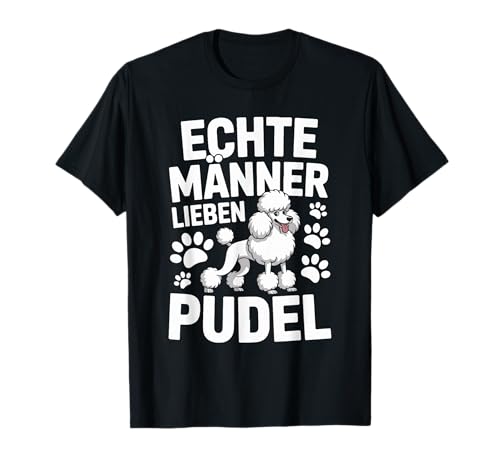 Echte Männer Lieben Pudel Statement T-Shirt Echte Männer Lieben Pudel Statement T-Shirt von Pudel Fans Männer Humor Echte Männer