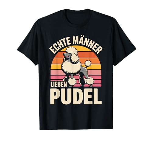 Echte Männer Lieben Pudel Statement T-Shirt Echte Männer Lieben Pudel Statement T-Shirt von Pudel Fans Männer Humor Echte Männer