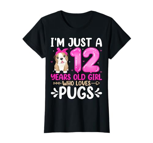 I'm Just A 12 Years Old Girl Who Loves Pugs 12th Birthday T-Shirt von Pug Dogs Lover 12th Birthday Gifts Co.