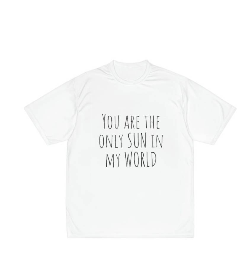 White T-Shirt | You Are The Only Sun in My World White T-Shirt | You Are The Only Sun in My World von PullistealerSky