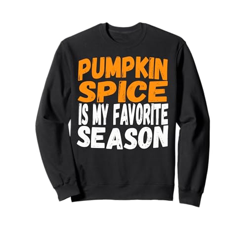 Damen & Herren Pumpkin Spice is My Favorite Season Sweatshirt Damen & Herren Pumpkin Spice is My Favorite Season Sweatshirt von Pumpkin Spice Is My Favorite Season