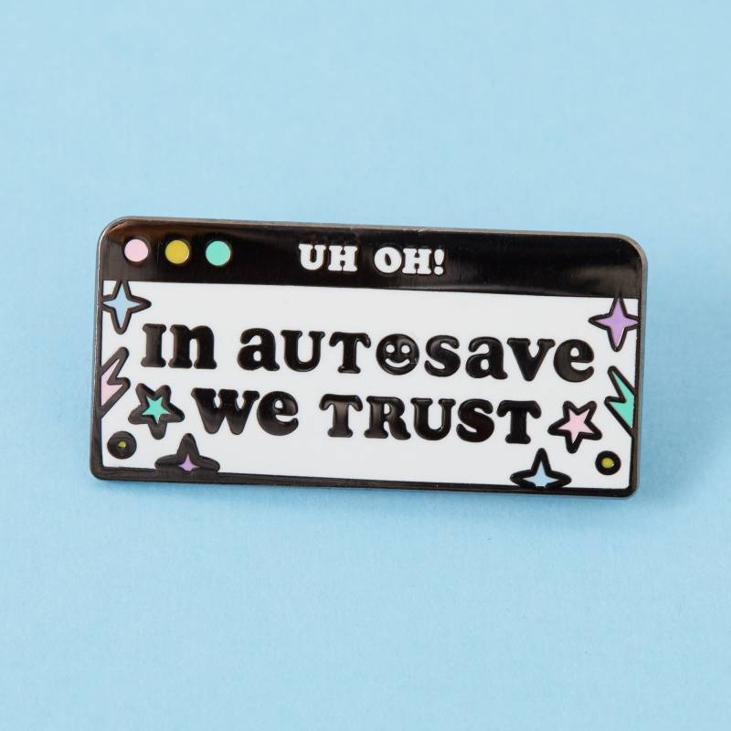 In Autosave We Trust Enamel Pin - Punky Pins // Badges, in The Uk In Autosave We Trust Enamel Pin - Punky Pins // Badges, in The Uk von Punkypins