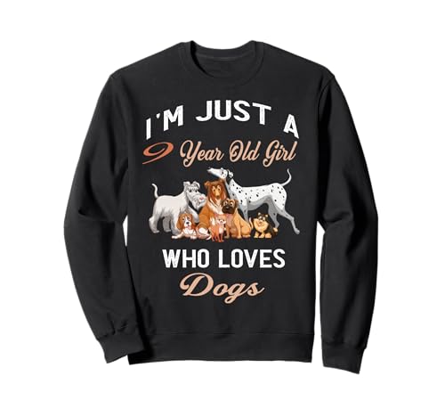 Ich Bin nur EIN 9-jähriges Mädchen, das Hunde liebt Geburtstagskind Sweatshirt von Puppies And Dogs Lovers Birthday Gift