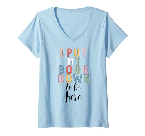 Damen Lustiges Buch Lesen Humor Bücher Spruch T-Shirt mit V-Ausschnitt Damen Lustiges Buch Lesen Humor Bücher Spruch T-Shirt mit V-Ausschnitt von Put Book Down To Be Here Reading Quote