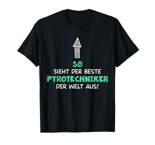 So sieht der beste Pyrotechniker aus Feuerwerker Geschenke T-Shirt So sieht der beste Pyrotechniker aus Feuerwerker Geschenke T-Shirt von Pyrotechnik Böller Feuerwerk T-Shirt