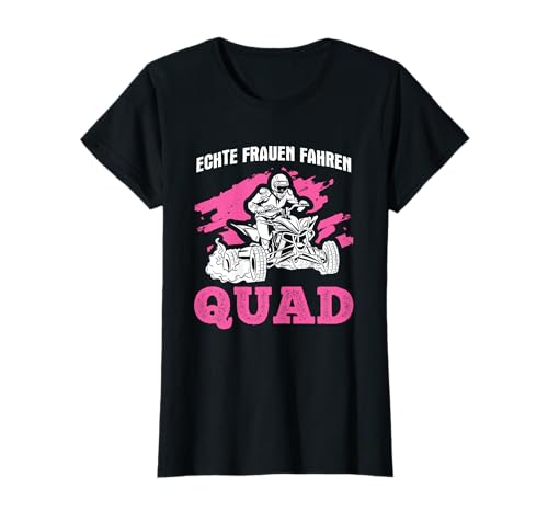 Echte Frauen Fahren Quad T-Shirt Echte Frauen Fahren Quad T-Shirt von Quad Geschenke