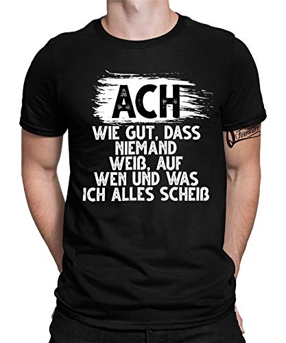 ACH Wie Gut DASS Niemand Weiß Auf Wen Und was Ich Alles Scheiß - Statement Sarkasmus Ironie Lustiges Fun-Motiv Cooler Witziger Spruch Bedrucktes Herren Männer T-Shirt von Quattro Formatee