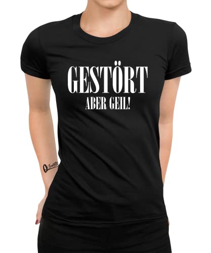 Gestört Aber Geil! - Lustiger Spruch als Statement Ironie Sarkasmus Humor Geschenk für Frauen Damen T-Shirt | Schwarz | S von Quattro Formatee