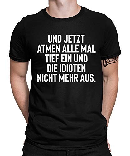 Tief Einatmen/Idioten - Statement Sarkasmus Ironie Lustiges Fun-Motiv Cooler Witziger Spruch Bedrucktes Herren Männer T-Shirt von Quattro Formatee