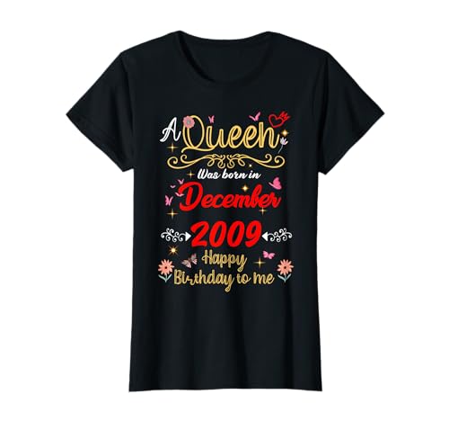 Dezember Geburtstag Königin seit Dezember 2009 Dezember Mädchen T-Shirt von Queen Since December 2009 December girl women