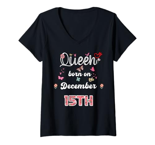 Damen Königin geboren im Dezember 15 Blumen 15. Dezember Geburtstag T-Shirt mit V-Ausschnitt von Queen born in December 15 flowers 15th December