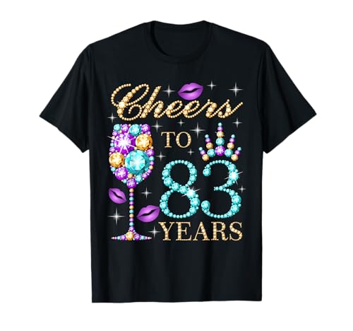 Cheers to 83 Years Old Women 83. Geburtstag Party T-Shirt Cheers to 83 Years Old Women 83. Geburtstag Party T-Shirt von Queen's Cheers Tees