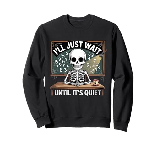 I'll Wait Teacher Back to School Halloween Skelett Männer Sweatshirt I'll Wait Teacher Back to School Halloween Skelett Männer Sweatshirt von Quiet Class Teacher Patience Funny Chalkboard