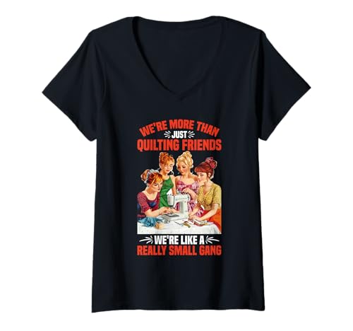 Damen More Than Quilting Friends We're A Small Gang - T-Shirt mit V-Ausschnitt von Quilt-Handwerk Bond