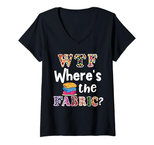 Damen WTF Where's The Fabric Hoarder 4 WTF Where's The Fabric Hoarder 4 T-Shirt mit V-Ausschnitt Damen WTF Where's The Fabric Hoarder 4 WTF Where's The Fabric Hoarder 4 T-Shirt mit V-Ausschnitt von Quilting Sewing Obsession Tee Shirts