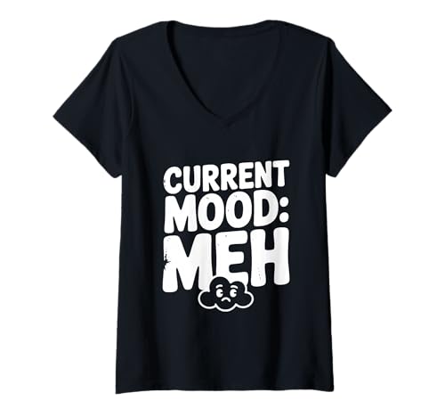 Damen Current Mood Meh Lustiges sarkastisches Zitat T-Shirt mit V-Ausschnitt Damen Current Mood Meh Lustiges sarkastisches Zitat T-Shirt mit V-Ausschnitt von Quirky Attire for the Indifferent and Unamused