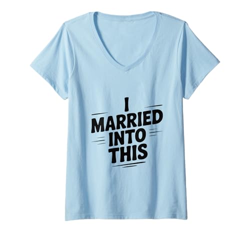 Damen I Married Into This Fun Family Humor for Ehepartner T-Shirt mit V-Ausschnitt Damen I Married Into This Fun Family Humor for Ehepartner T-Shirt mit V-Ausschnitt von Quirky Love and Family Apparel by Creative Minds