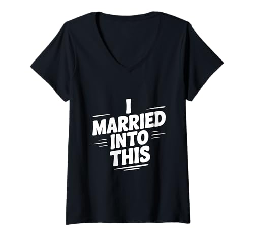 Damen I Married Into This Fun Family Humor for Ehepartner T-Shirt mit V-Ausschnitt Damen I Married Into This Fun Family Humor for Ehepartner T-Shirt mit V-Ausschnitt von Quirky Love and Family Apparel by Creative Minds