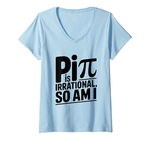 Damen Pi is Irrational So Am I Math Lover Lustiges Zitat T-Shirt mit V-Ausschnitt von Quirky Mathematical Humor