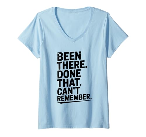 Damen Lustiges Zitat Been There Done That Can't Remember T-Shirt mit V-Ausschnitt Damen Lustiges Zitat Been There Done That Can't Remember T-Shirt mit V-Ausschnitt von Quirky Quotes Apparel for Everyday Humor Lovers