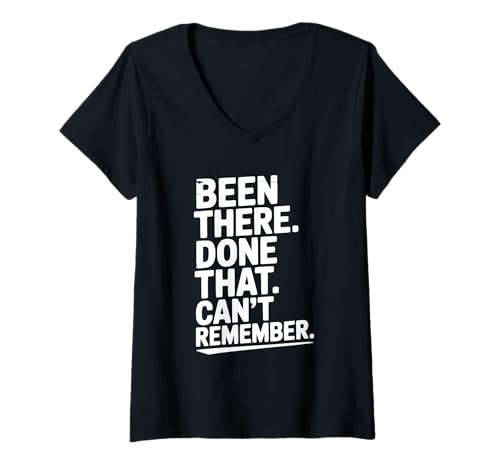 Damen Lustiges Zitat Been There Done That Can't Remember T-Shirt mit V-Ausschnitt Damen Lustiges Zitat Been There Done That Can't Remember T-Shirt mit V-Ausschnitt von Quirky Quotes Apparel for Everyday Humor Lovers