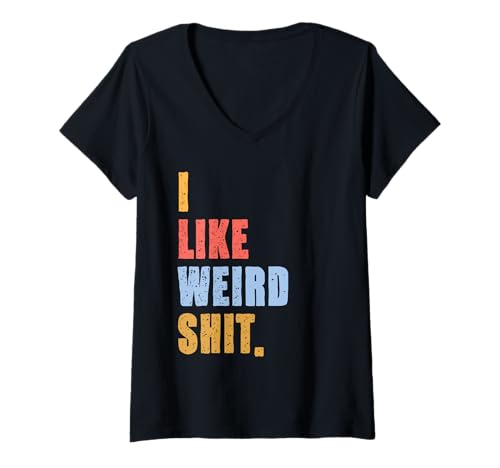 Damen I Like Weird Shit Lustiges Zitat T-Shirt mit V-Ausschnitt Damen I Like Weird Shit Lustiges Zitat T-Shirt mit V-Ausschnitt von Quirky Statement Bold Text Humor Fun