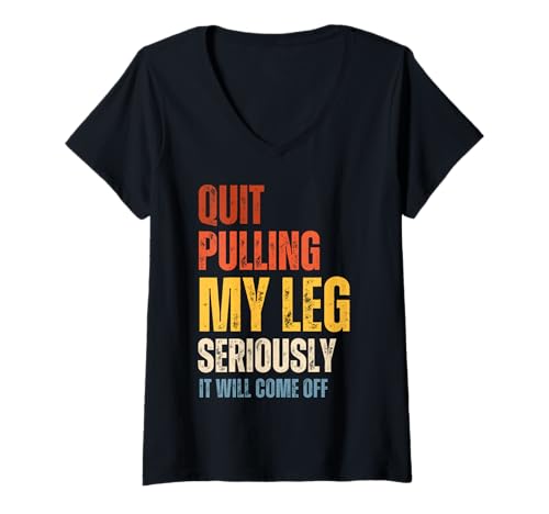 Damen Quit Pulling My Leg Stop Pulling My Leg Funny Amputee Retro T-Shirt mit V-Ausschnitt Damen Quit Pulling My Leg Stop Pulling My Leg Funny Amputee Retro T-Shirt mit V-Ausschnitt von Quit Pulling My Leg Seriously It Will Come Off