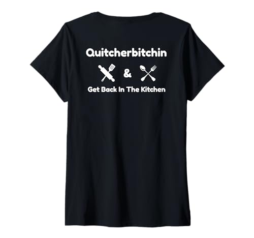 Damen Lustiger Quitcherbitchin & Get Back In The Kitchen Humor T-Shirt mit V-Ausschnitt Damen Lustiger Quitcherbitchin & Get Back In The Kitchen Humor T-Shirt mit V-Ausschnitt von Quitcherbitchin & Get Back In The Kitchen Apparel