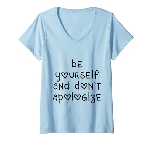 Damen Herzbuchstaben Be Yourself and Don't Apologize T-Shirt mit V-Ausschnitt von Quote Aesthetic