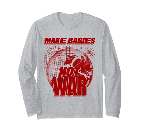 Make Babies Not War (Love Humanity Statement & Grafik) Langarmshirt von Quotes, Statements, Sayings & Graphics