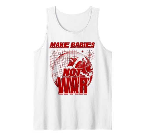 Make Babies Not War (Love Humanity Statement & Grafik) Tank Top von Quotes, Statements, Sayings & Graphics