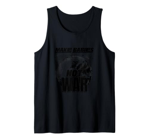 Make Babies Not War (Love Humanity Statement & Grafik) Tank Top von Quotes, Statements, Sayings & Graphics