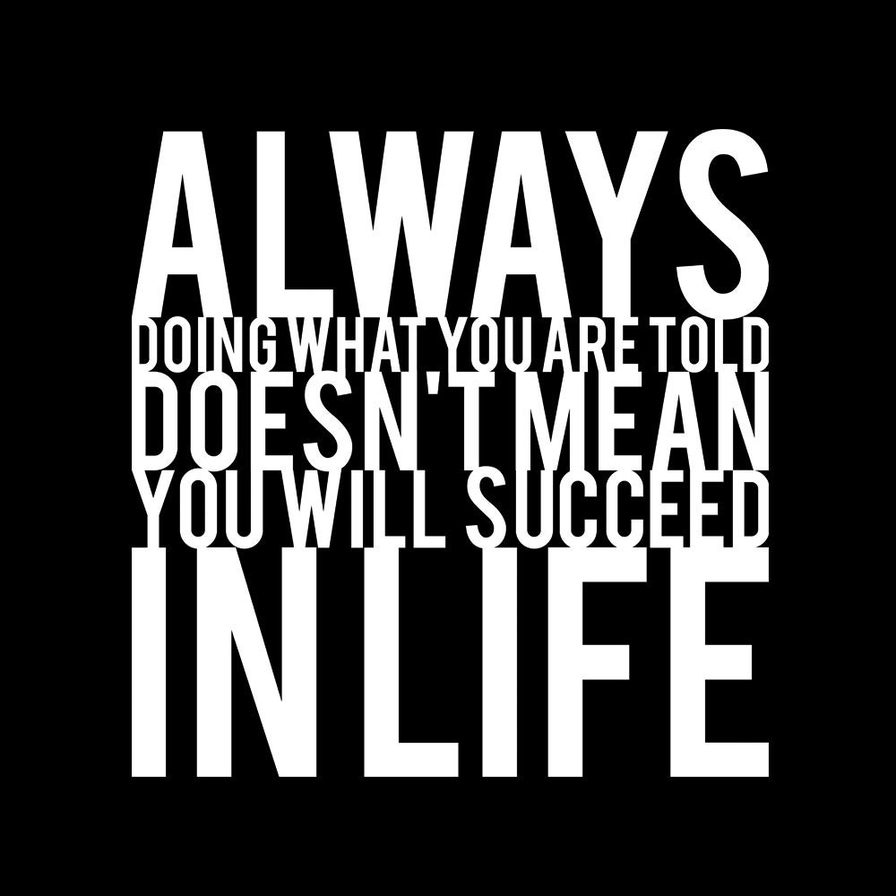 Always Doing What You Are Told Doesn't Mean Will Succeed in Life - Tshirt Versandkostenfrei Always Doing What You Are Told Doesn't Mean Will Succeed in Life - Tshirt Versandkostenfrei von QuotestoLiveBy