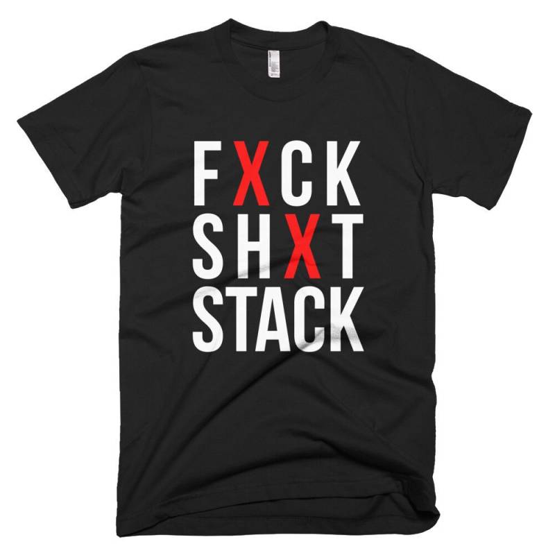 Fxck Shxt Stack - Tshirt Kostenloser Versand von QuotestoLiveBy