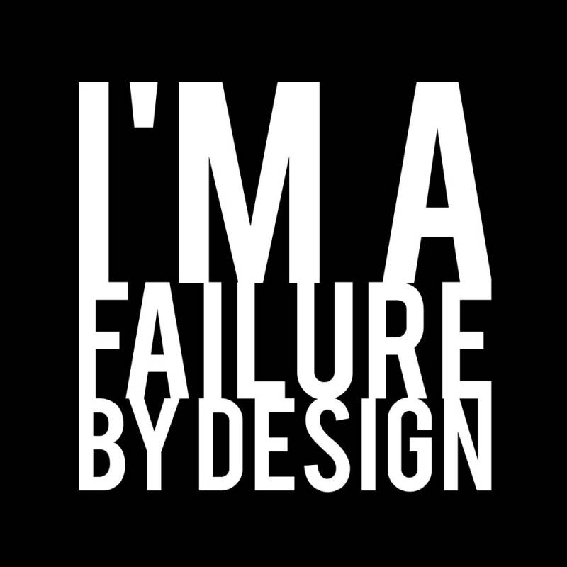 I'm A Failure By Design - Tshirt I'm A Failure By Design - Tshirt von QuotestoLiveBy
