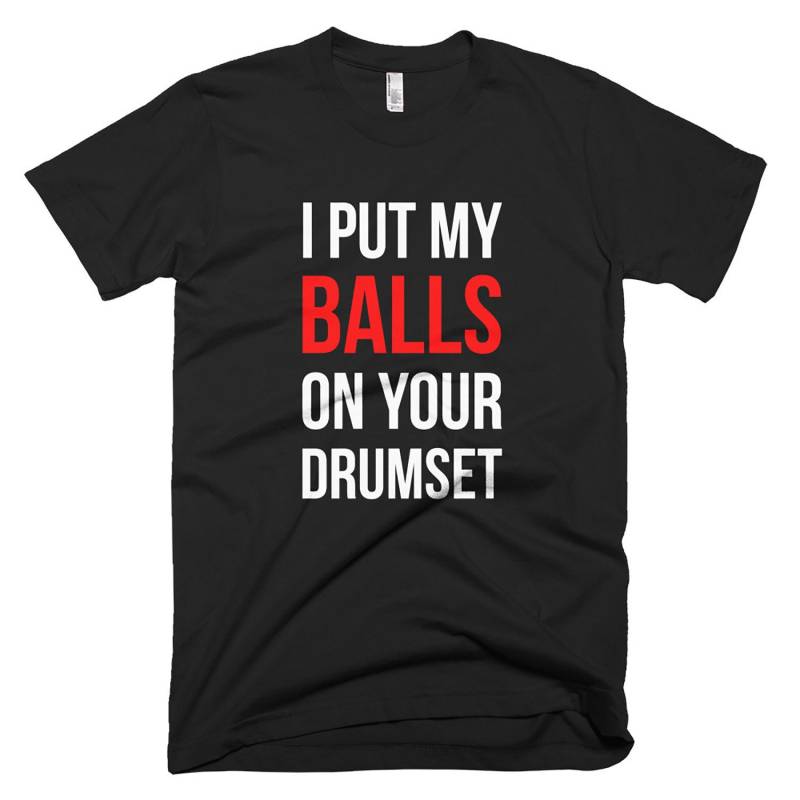 Ihr Drumset - Tshirt Kostenloser Versand An-Meine Eier Ihr Drumset - Tshirt Kostenloser Versand An-Meine Eier von QuotestoLiveBy