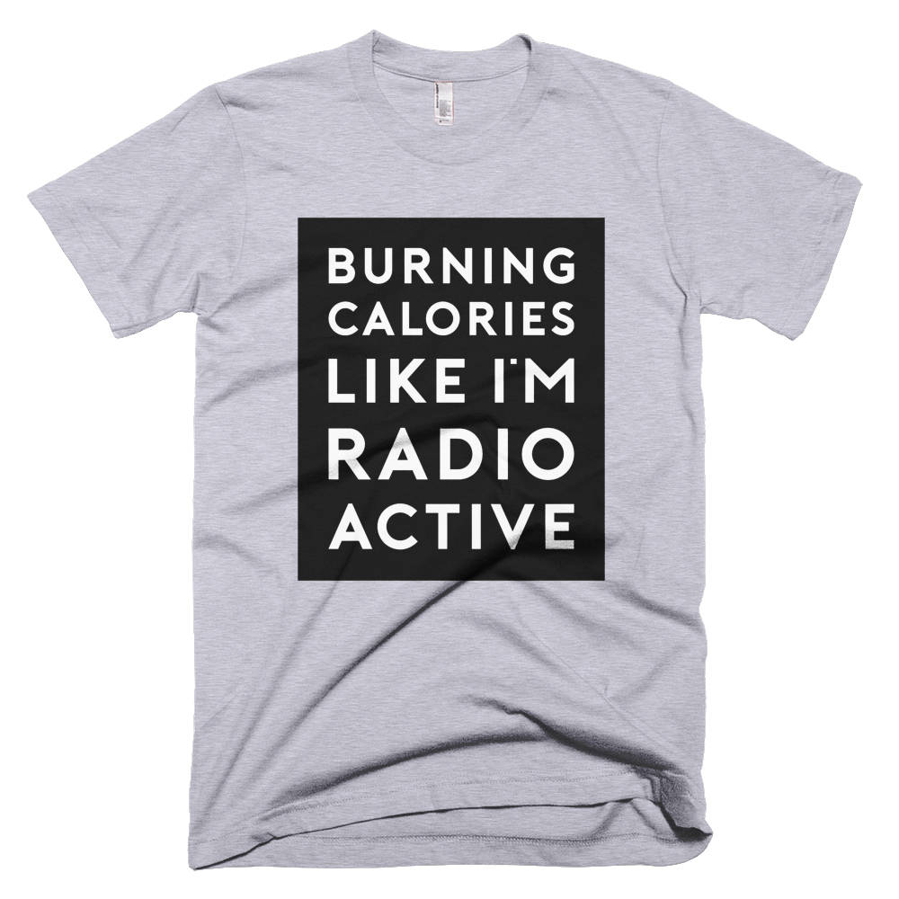 Kalorien Zu Verbrennen, Wie Ich Radioaktiven Bin - Tshirt Versandkostenfrei Kalorien Zu Verbrennen, Wie Ich Radioaktiven Bin - Tshirt Versandkostenfrei von QuotestoLiveBy