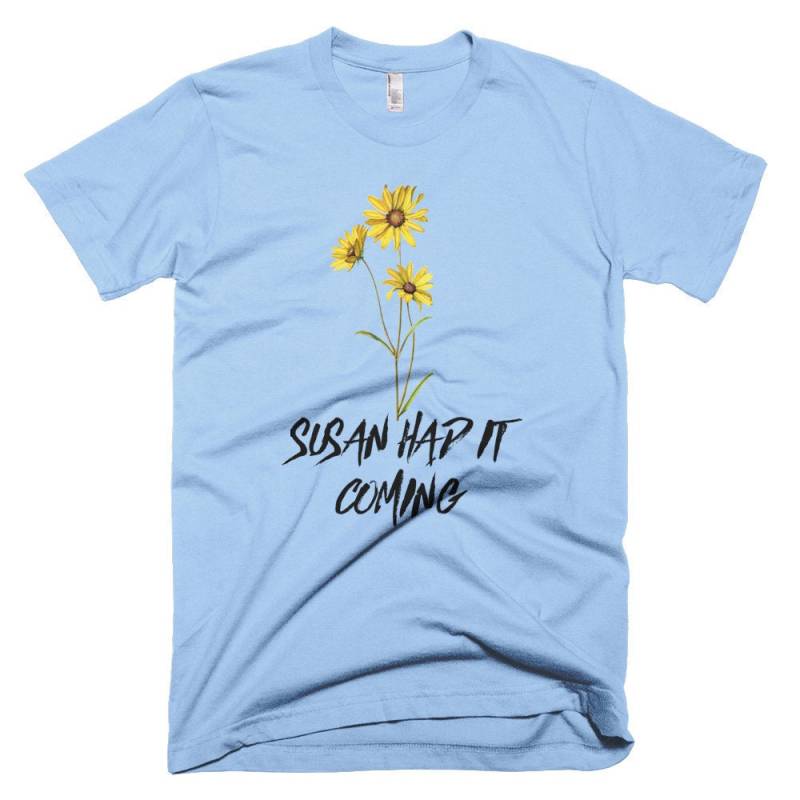 Susan Hatte Es Kommen - Tshirt Kostenloser Versand von QuotestoLiveBy