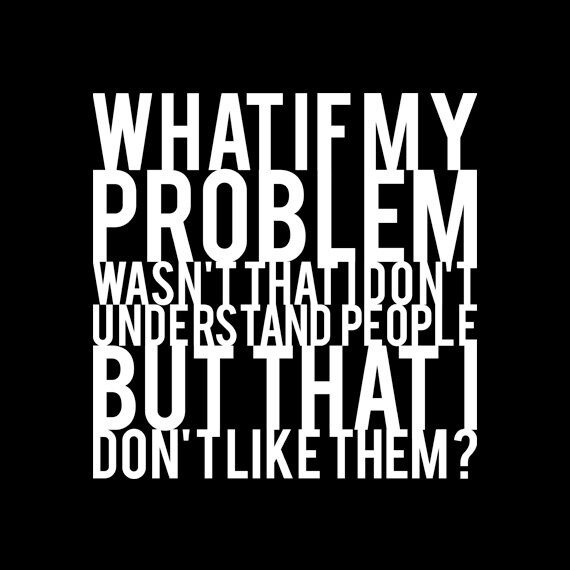 Verstehen Was Ist, Wenn Mein Problem Nicht, Dass Nicht Ich Die Menschen, Aber Sie Mag? -Farbige Tshirt-Optionen Verstehen Was Ist, Wenn Mein Problem Nicht, Dass Nicht Ich Die Menschen, Aber Sie Mag? -Farbige Tshirt-Optionen von QuotestoLiveBy