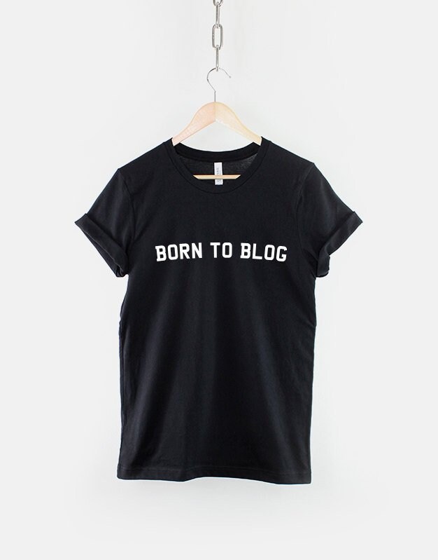 Blogger T-Shirt - Born To Blog Mode Beauty Slogan Tshirt von QuriousShop