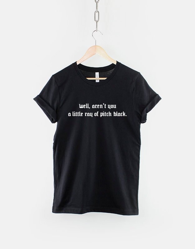 Gothic Slogan T-Shirt "Well, Aren't You A Little Ray Of Pechschwarz" Gothic Slogan T-Shirt "Well, Aren't You A Little Ray Of Pechschwarz" von QuriousShop